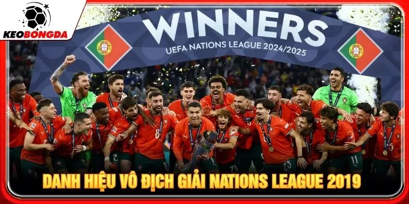 Danh hiệu vô địch giải Nations League 2019