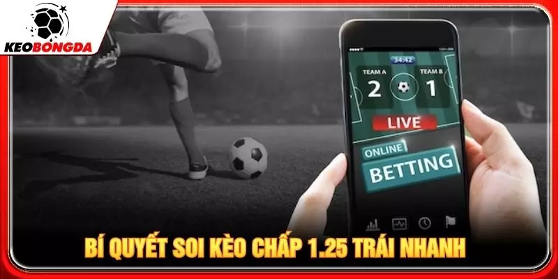 Bí quyết soi kèo chấp 1.25 trái nhanh